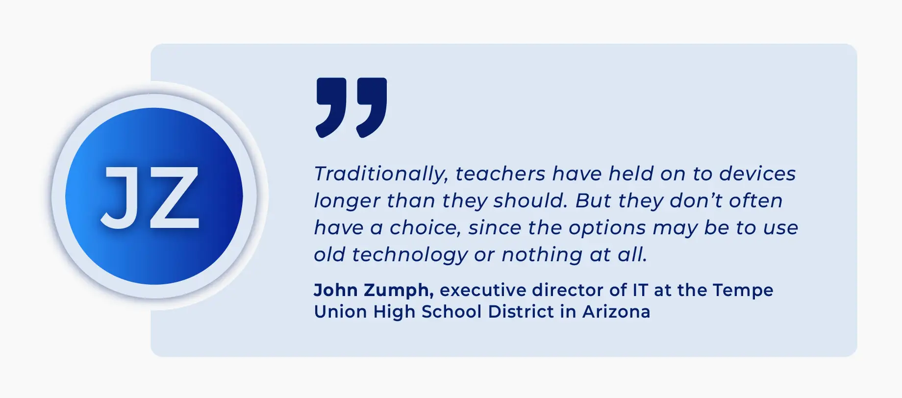 quote by John Zumph, executive director of IT at the Tempe Union High School District in Arizona